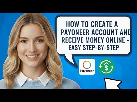 How to Create a Payoneer Account & Receive Payments Online (Full Guide 2026)