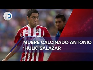 Murió Antonio 'Hulk' Salazar, exjugador de Chivas; fue encontrado calcinado dentro de su automóvil