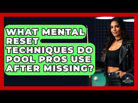 What Mental Reset Techniques Do Pool Pros Use After Missing? - Billiards Hustlers