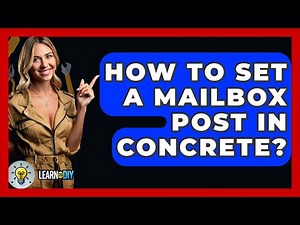 How To Set A Mailbox Post In Concrete? - LearnToDIY360.com