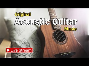 (No Ads) - (No AI) - 8 Hours of Relaxing Acoustic Guitar Songs - Easy Listening Background Music