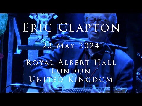 Eric Clapton - 23 May 2024, London, RAH - Multicam - COMPLETE
