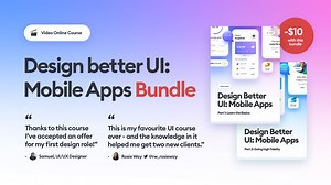 Design Better UI: Mobile Apps (BUNDLE - PART 1&2) (VIDEO COURSE) (ENG)
