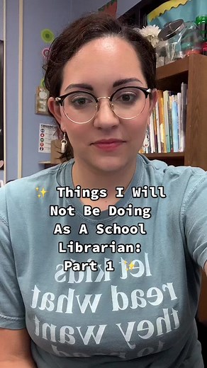 Things I Will Not Be Doing As A School Librarian