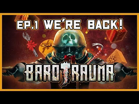 Barotrauma Ep. 1 - Here We Go Again, Again! (Hoist The Sails Update)