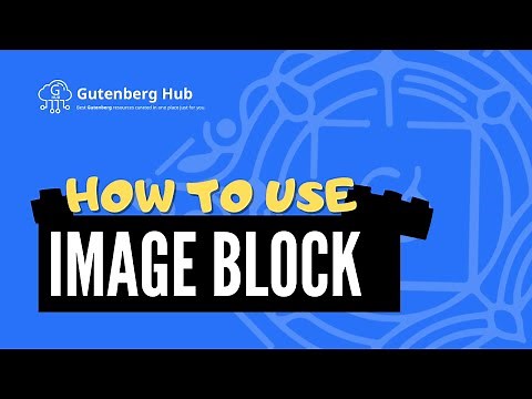 Gutenberg Image Block - Ultimate Guide - WordPress Block Editor