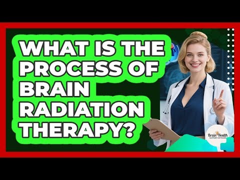 What Is The Process Of Brain Radiation Therapy?