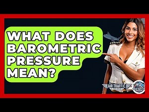 What Does Barometric Pressure Mean? - Air Traffic Insider