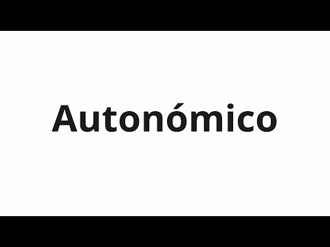 How to pronounce Autonómico