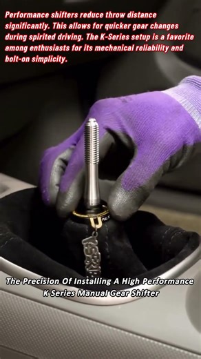 The Precision Of Installing A High Performance K Series Manual Gear Shifter