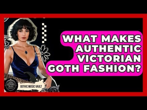 What Makes Authentic Victorian Goth Fashion? - Goth Music Vault