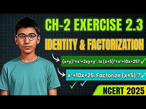 Class 9 Maths Chapter 2 Exercise 2.3 Full Solution | Identity & Factorization | NCERT 2025