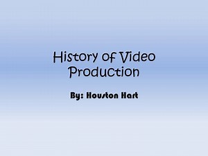 History of Video Production - SlideServe