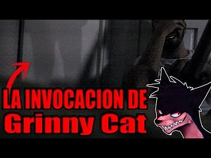 LA INVOCACION DE GRINNY CAT - APARICION PARECIDA A SMILE.DOG - Invocaciones y creepypastas