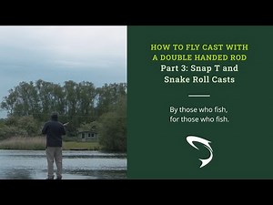 Snap T and Snake Roll Casts: Part 3 - How to Fly Cast with a Double Handed Rod