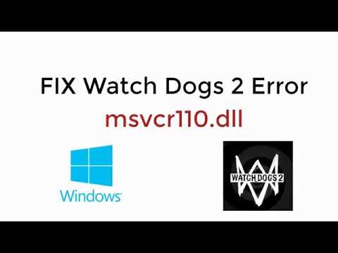 FIX Watch Dogs 2 Error msvcr110.dll [UPDATED]