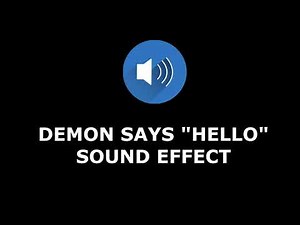 Demon Says Hello Sound Effect