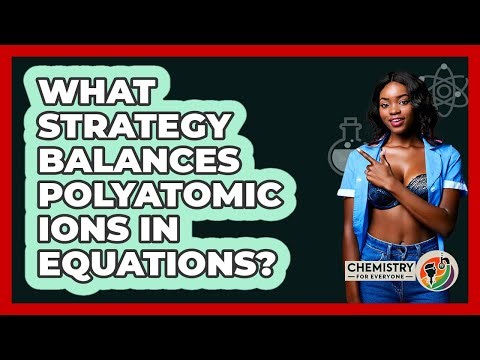 What Strategy Balances Polyatomic Ions In Equations?