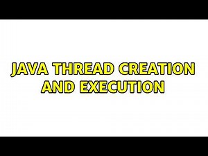 Java thread creation and execution