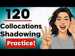 120 English Collocations to Sound Natural in Any Conversation | Shadowing Practice (B1-C1)