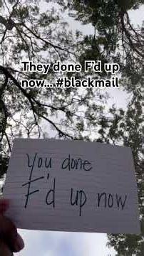 They done F’d up now… #blackmail