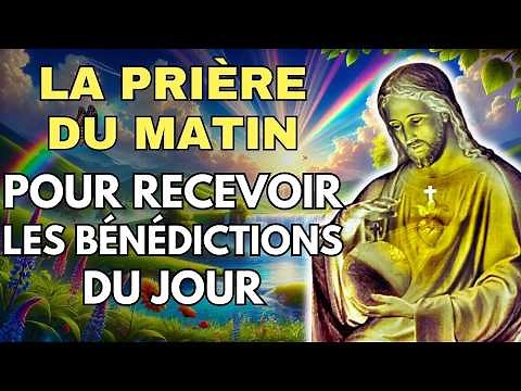 PRIÈRE du MATIN 🌟 Pour Accueillir les Bénédictions du Jour 🌟 Prière Matinale Catholique