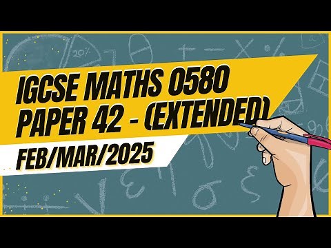 Master IGCSE Math Extended Paper 42 Solution | 0580 | Feb/March 2025