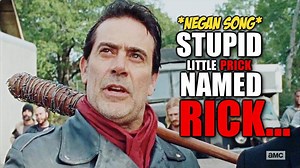 Negan Song - Stupid Little Prick Named Rick Credits : xSoppySofax | The Walking Dead Lovers