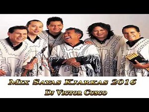 Mix Sayas Kjarkas 2016 (Dj Victor Cusco)°°°