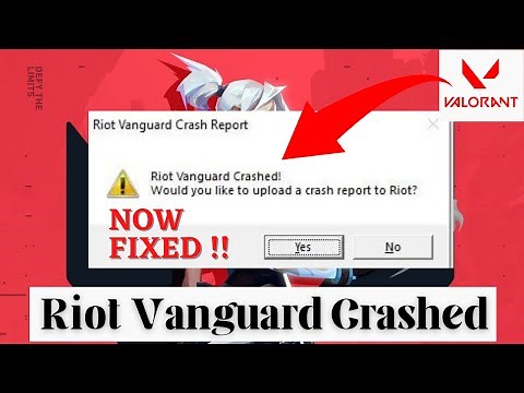Valorant Riot vanguard crash report Riot vanguard encountered an error