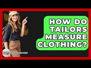 How Do Tailors Measure Clothing? - The Midwest Guru