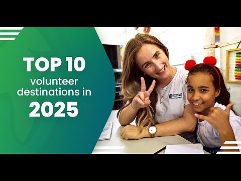 Top 10 Volunteer Destinations for 2025