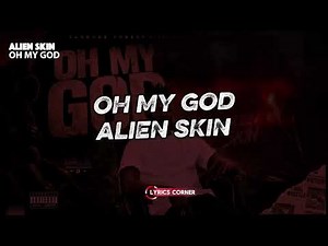 Oh My God - Alien Skin (Official Lyrics Visualizer)