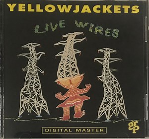 Yellowjackets - Live Wires