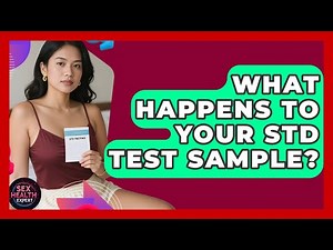 What Happens To Your STD Test Sample? - Sex Health Expert
