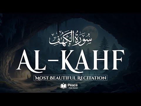 Surah Al-Kahf (سورة الكهف) | Spiritual Peace & Divine Protection Every Friday | Peace Holy Quran