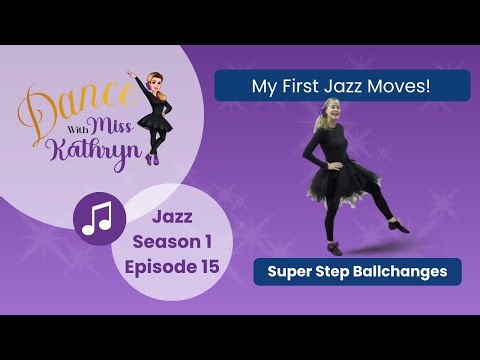 Jazz Episode 15: My First Jazz Moves! Super Step Ballchanges