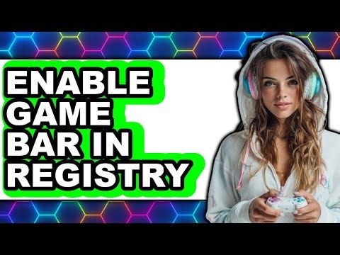 How to Enable Game Bar in Registry (updated)