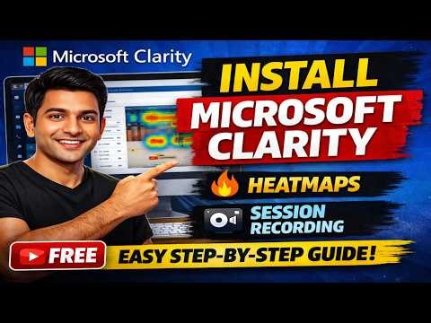 Microsoft Clarity Full Setup Guide – Heatmaps & Session Recording Tutorial