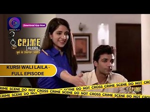 CRIME ALERT FULL EPISODE | KURSI WALI LAILA | क्राइम अलर्ट | Hindi Crime Show
