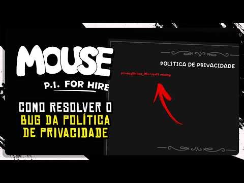 MOUSE: P.I. FOR HIRE - Como resolver o BUG DA POLÍTICA DE PRIVACIDADE ao iniciar o jogo!