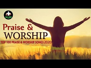 Top 100 Gospel Music Praise And Worship Songs 2020 - Latest Christian Gospel Songs Ever
