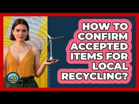 How To Confirm Accepted Items For Local Recycling?