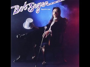 Bob Seger - Beautiful Loser (Live)(HD/Lyrics)