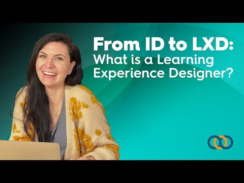 From ID to LXD: What is a Learning Experience Designer? - Kathy Borysiak