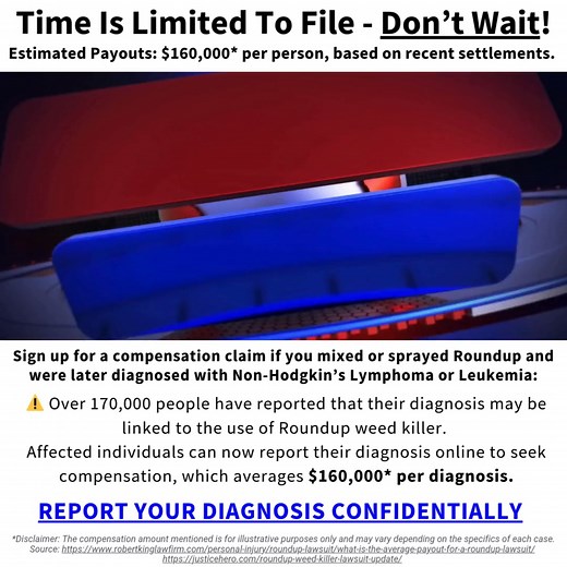 ⚠️ URGENT: Individuals who were diagnosed with a qualifying subtype of Lymphoma or Leukemia after using the popular weed killer Roundup may be eligible for SIGNIFICANT Financial Compensation! List of qualifying subtypes: - Non-Hodgkin’s Lymphoma - B or T-Cell Lymphoma - Chronic Lymphocytic Leukemia - Hairy Cell Lymphoma - Mantle Cell Lymphoma - Follicular Lymphoma - Hairy Cell Leukemia - Diffuse Large B-Cell Lymphoma - Burkitt Lymphoma - Marginal Zone Lymphoma - Lymphoblastic Lymphoma Click belo
