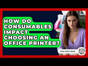 How Do Consumables Impact Choosing An Office Printer? - Office Supply Insider