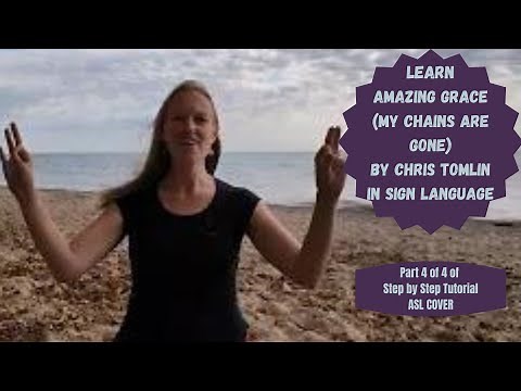 Learn Amazing Grace (My Chains Are Gone) in Sign Language (Part 4 of 4 in ASL Tutorial - ASL Cover)