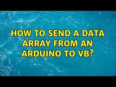 How to send a data array from an Arduino to vb? (2 Solutions!!)