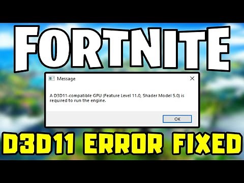 A D3D11-Compatible GPU (feature level 11.0 shader model 5.0) is required to run the engine Fortnite